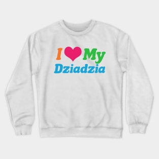 I Love My Dziadzia Crewneck Sweatshirt